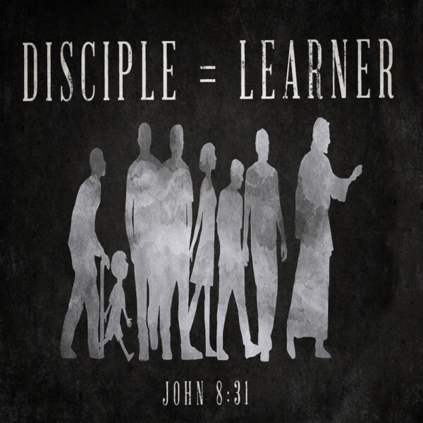 Disciple = Learner - 8:30am - CD