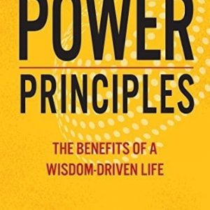 Power Principles: The Benefits of a Wisdom-Driven Life (Book)
