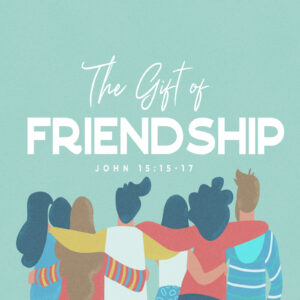 The Gift of Friendship - 11:00am - CD