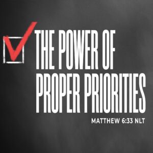 The Power of Proper Priorities - 8:30 & 11am - CD