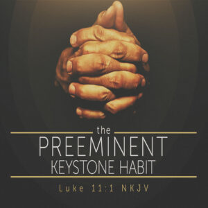 The Preeminent Keystone Habit - 11:00am - CD