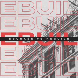 Courage to Rebuild - 8:30am and 11am - CD