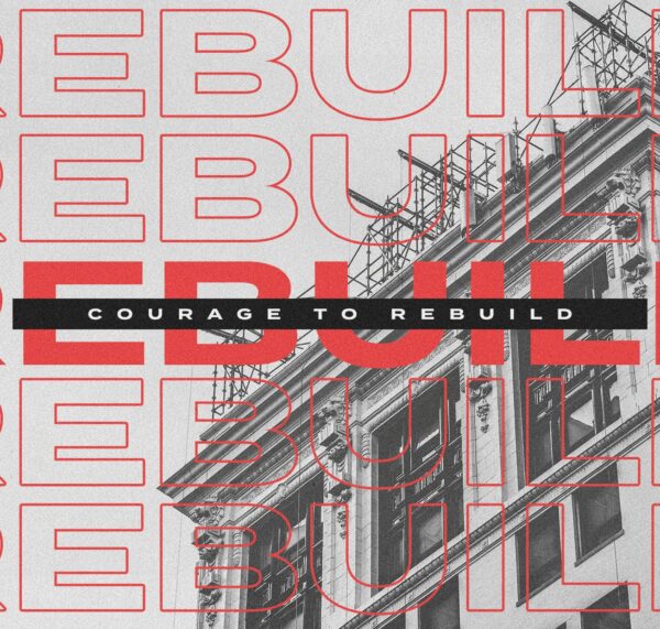 Courage to Rebuild - 8:30am and 11am - CD