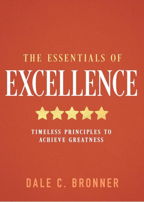 The Essentials of Excellence: Timeless Principles to Achieve Greatness (Book)